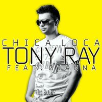 Chica Loca - Tony Ray, Gianna