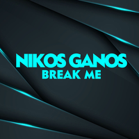 Break Me - Nikos Ganos