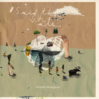 Islands Disappear - Said The Whale