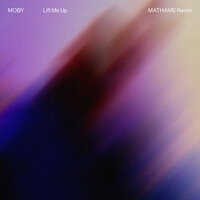 Lift Me Up - Moby, Mathame