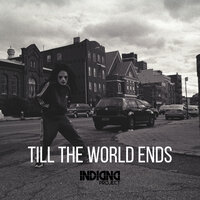 Till the World Ends - Indiana Project