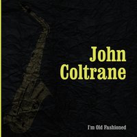 Why I Was Born? - John Coltrane