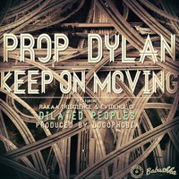 Keep on Moving - Prop Dylan, Rakaa Iriscience, Evidence