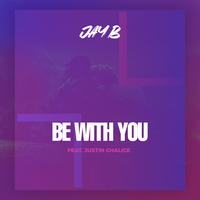 Be With You - Jay B, Justin Chalice