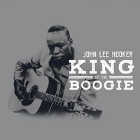 It Serves Me Right - John Lee Hooker