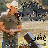 Tell Me Your Name (Diane's Song) - Jason Michael Carroll