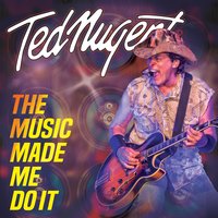 I Love Ya Too Much Baby - Ted Nugent