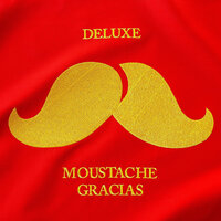 Moustache Gracias - Deluxe, La Rue Kétanou
