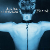 Fetish - Joan Jett & the Blackhearts