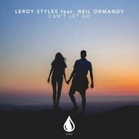 Can't Let Go - Leroy Styles, Neil Ormandy
