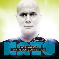 Turn The Lights Off - DJ Jose, Kato, Jon