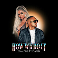 How We Do It - Sean Paul, Pia Mia