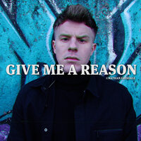 Give Me a Reason - Nathan Grisdale