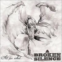 All For What - A Broken Silence