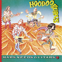 Mars Needs Guitars! - Hoodoo Gurus