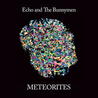 Meteorites - Echo & the Bunnymen