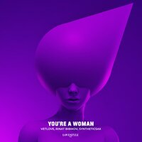 You're a Woman - VetLove, Rinat Bibikov, Syntheticsax