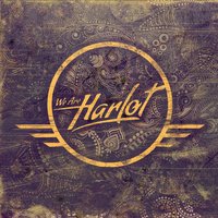 Easier to Leave - We Are Harlot
