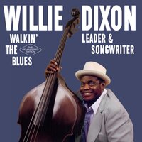 I Can't Quit You Baby - Willie Dixon