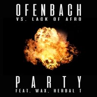 PARTY [Ofenbach vs. Lack Of Afro] - Ofenbach, Lack Of Afro, Herbal T