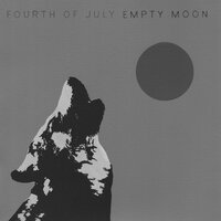 Empty Moon - Fourth Of July