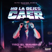 No la Dejes Caer - Tito El Bambino