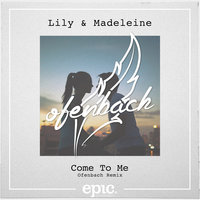 Come to Me - Lily & Madeleine, Ofenbach