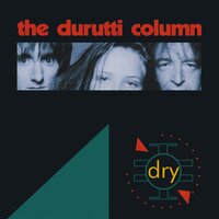 Rope Around My Neck - The Durutti Column
