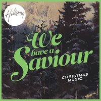 We Have A Saviour - Hillsong Worship