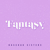 Fantasy - Haschak Sisters