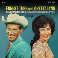 I Reached For The Wine - Ernest Tubb, Loretta Lynn