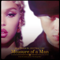 Measure of a Man - FKA twigs, Central Cee