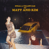 Steal A Yellow Cab - Matt and Kim
