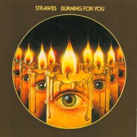 Burning for Me - Strawbs