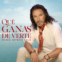 Qué Ganas De Verte - Marco Antonio Solis