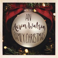 Christmas Time Is Here - Aaron Watson, Jack Watson, Jolee Kate Watson