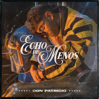 Echo de Menos - Don Patricio