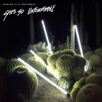 She's so Untouchable - Garden City Movement