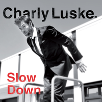Slow Down - Charly Luske