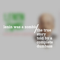 I Got a Monkey Head - Lenin Was a Zombie
