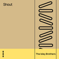 Shout, Pt. 1 & 2 - The Isley Brothers