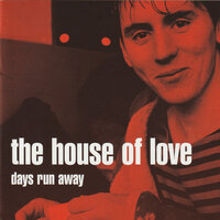 Days Run Away - The House Of Love, Guy Chadwick, Pat Collier