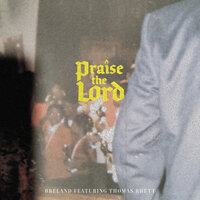 Praise the Lord - Breland, Thomas Rhett