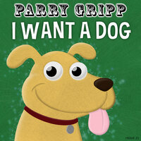 I Want a Dog - Parry Gripp