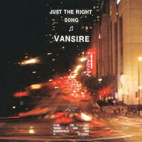 Just the Right Song - Vansire