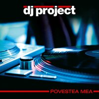 Povestea Mea - DJ Project