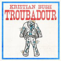 Troubadour - Kristian Bush