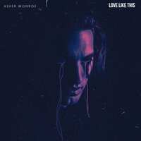 Love Like This - Asher Monroe