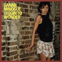 I Begin to Wonder - Dannii Minogue