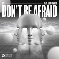 Don't Be Afraid - EDX, Allie Crystal